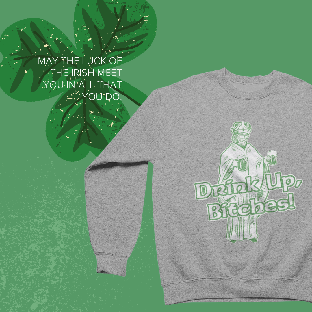 Drink Up Crew Neck Sweatshirt – Perfect for St. Patrick’s Day & Party Nights!