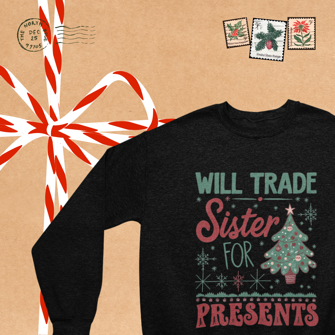 Close-up of the humorous graphic on the Will Trade Sister for Gifts Crew Neck sweatshirt, showcasing playful lettering."