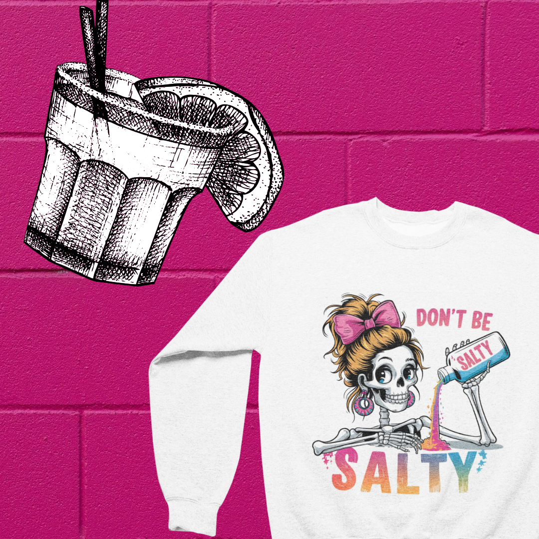 Don't Be Salty Crew Neck Sweatshirt - Sassy & Comfortable Casual Wear
