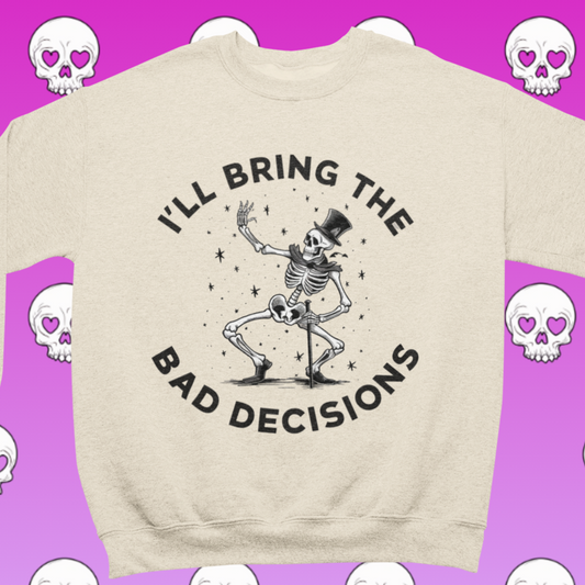 ill bring the bad decisions crew neck