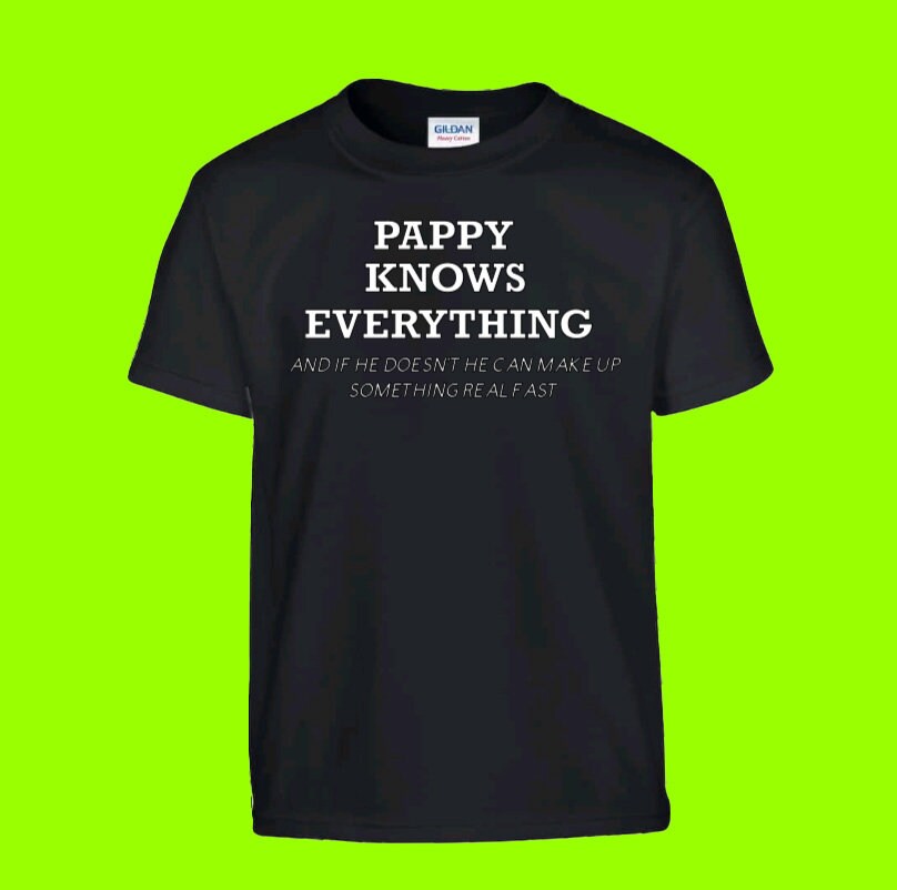 Pappy knows everything T shirt / grandparent gift / grandad t shirt