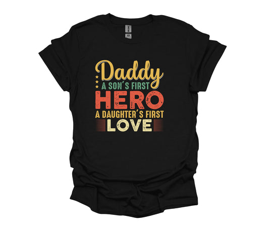 Daddy a sons first hero , a daughters first love t-shirt / father t shirt / fathers day tshirt