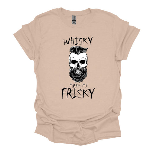 Whiskey makes me Frisky