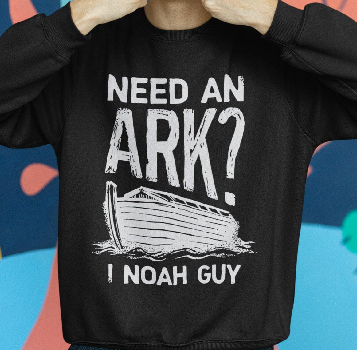 Need an ark ? I Noah guy